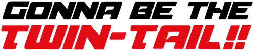 Gonna Be the Twin-Tail!!