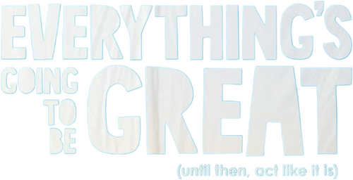 Everything's Going to Be Great