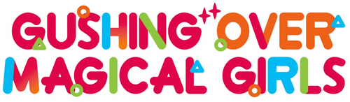 Gushing Over Magical Girls